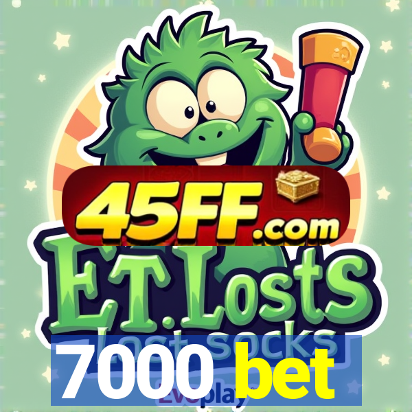 7000 bet